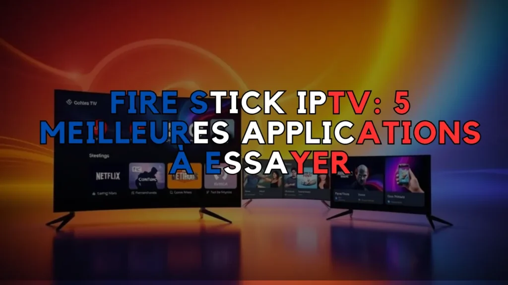 Fire Stick IPTV fr