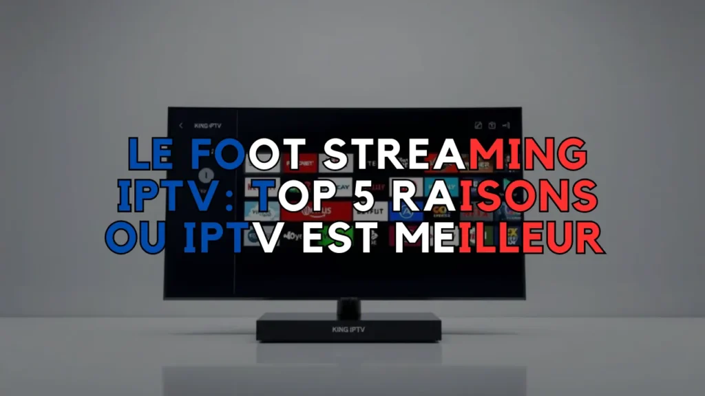 Le Foot Streaming IPTV