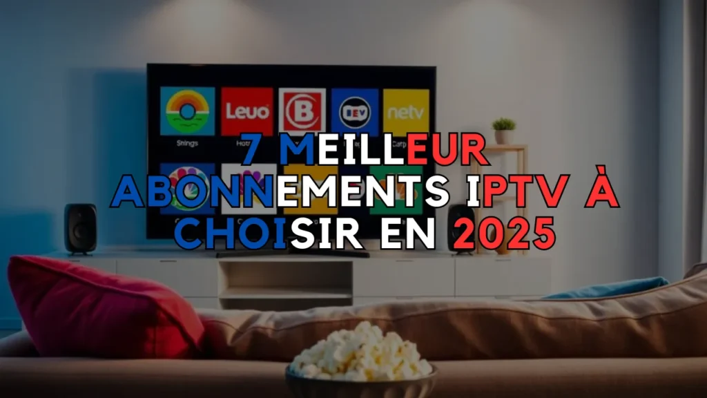 7 Meilleur Abonnements IPTV